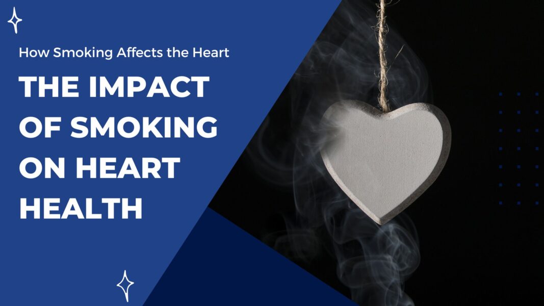 Understanding the Impact of Smoking on Heart Health
